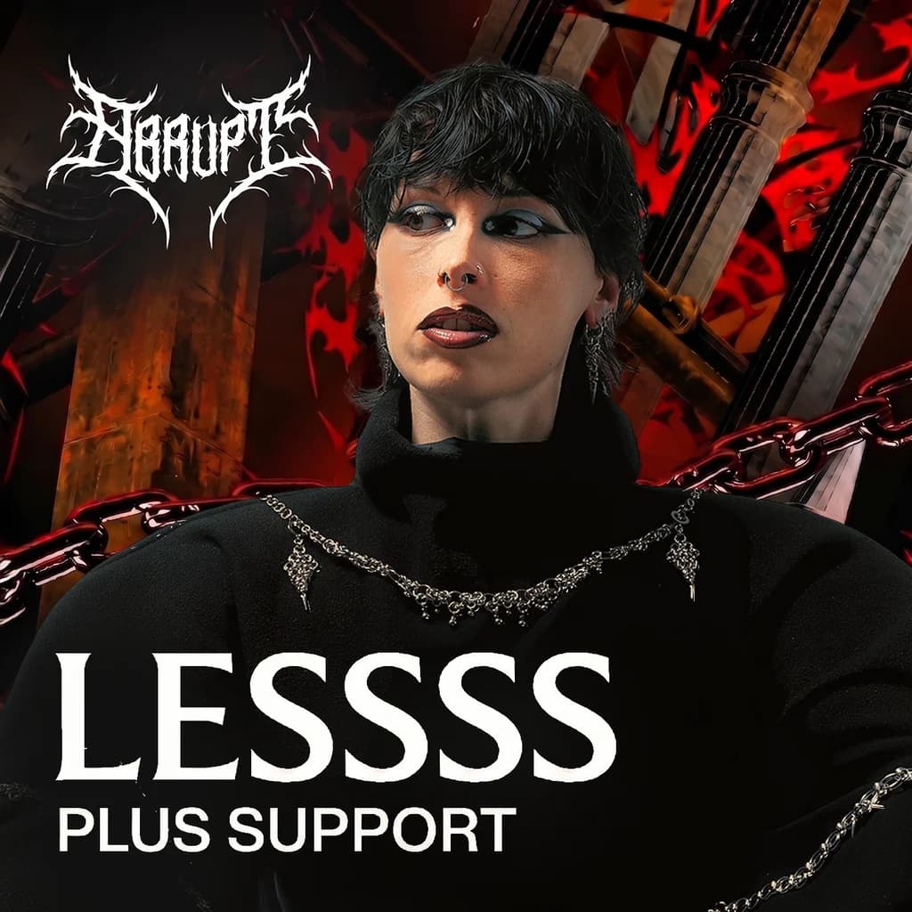 ABRUPT presents LESSSS + more