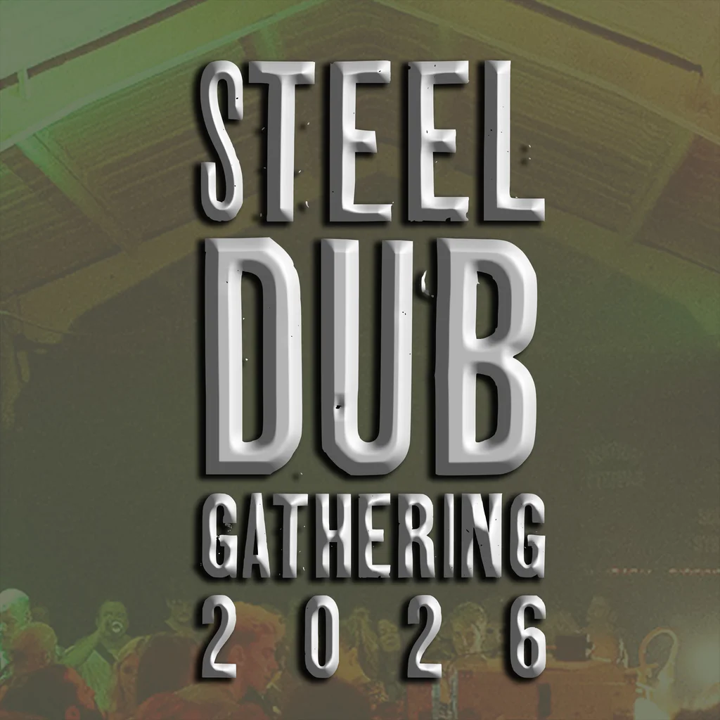 Steel Dub Gathering 2026 at Dryad Works