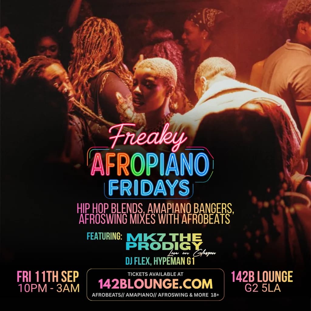 FREAKY AFROPIANO FRIDAYS feat. MK7 THE PRODIGY! at 142B Lounge Glasgow