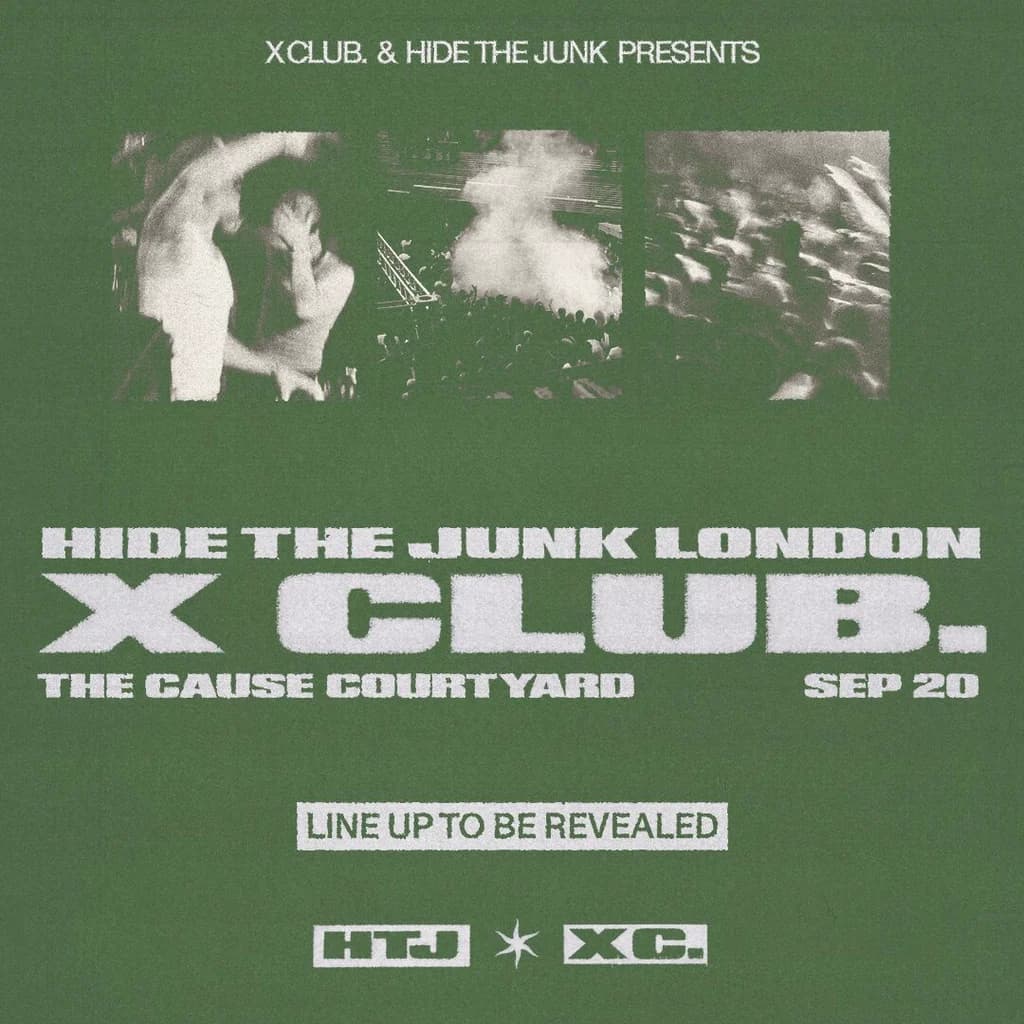 X CLUB. present HIDE THE JUNK at The Cause London