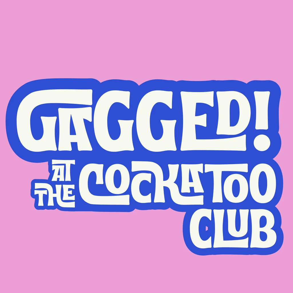 Gagged! at the Cockatoo Club at The Cockatoo Club