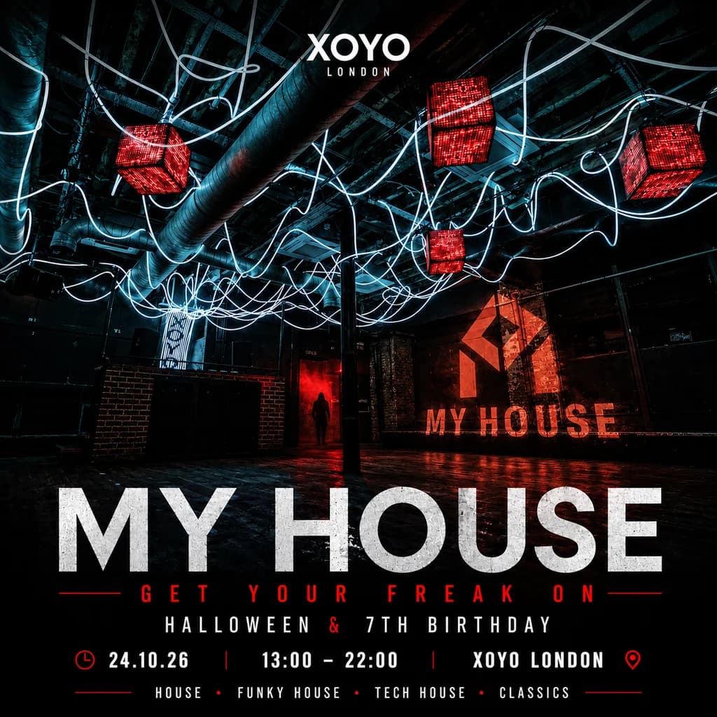 My House - Get Your Freak On at XOYO