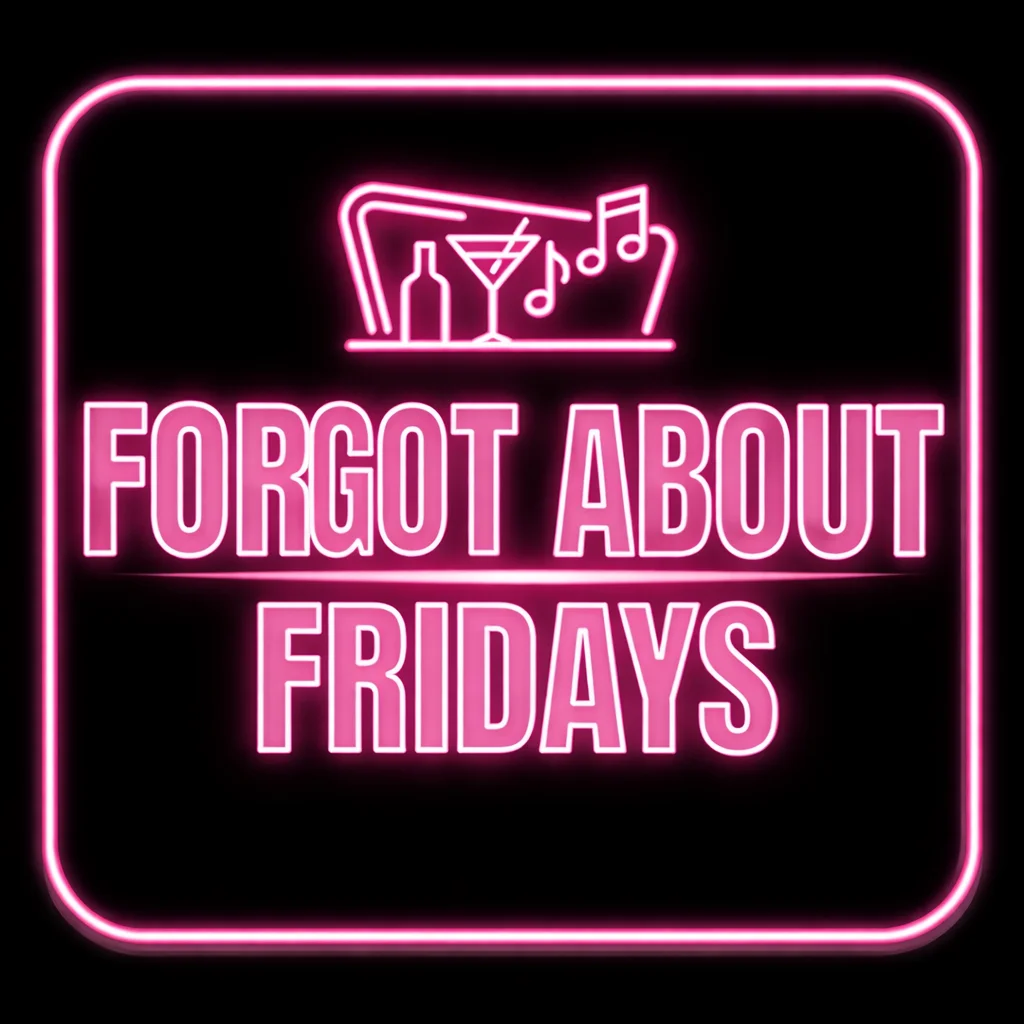 Forgot About Fridays
