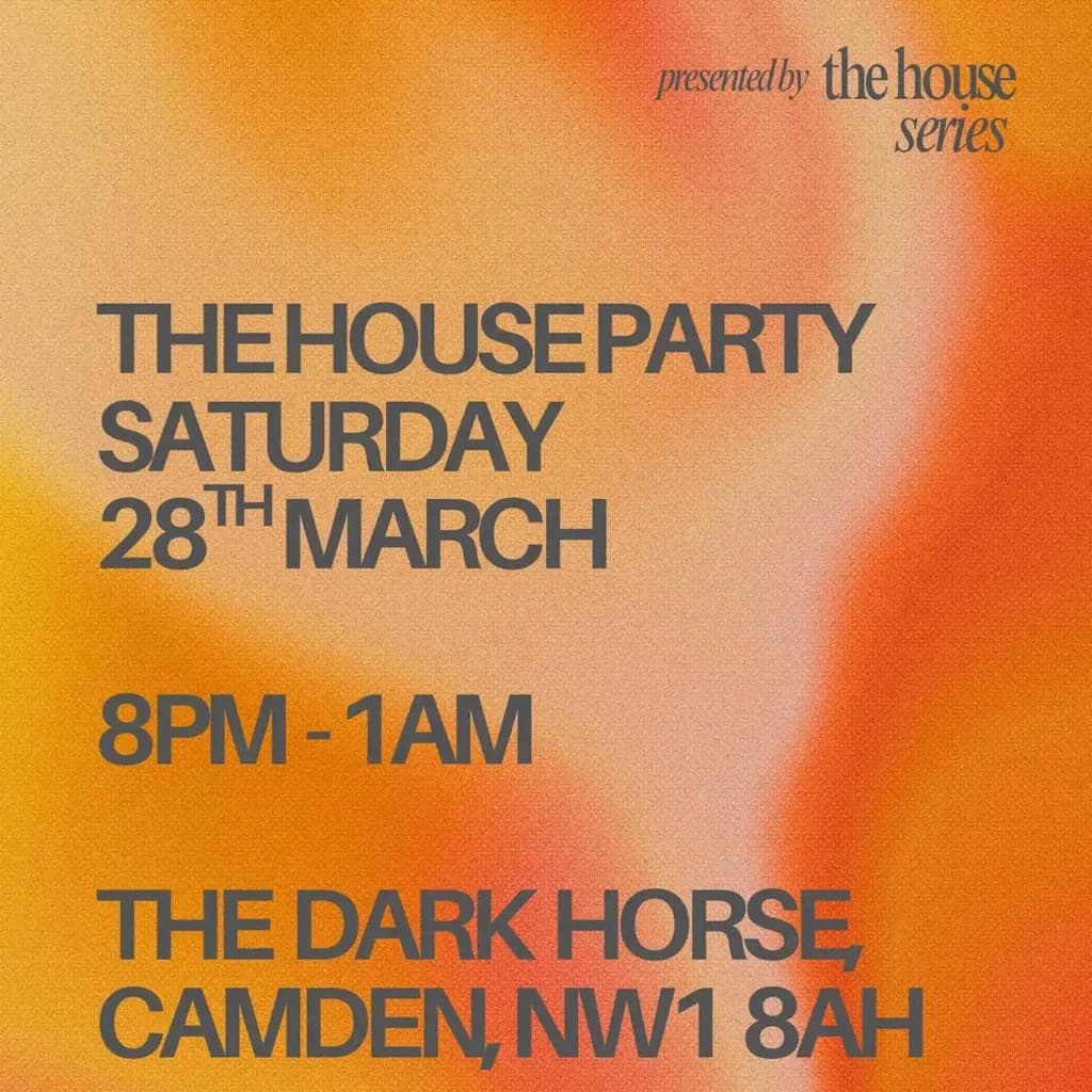 The House Party at The Dark Horse Camden