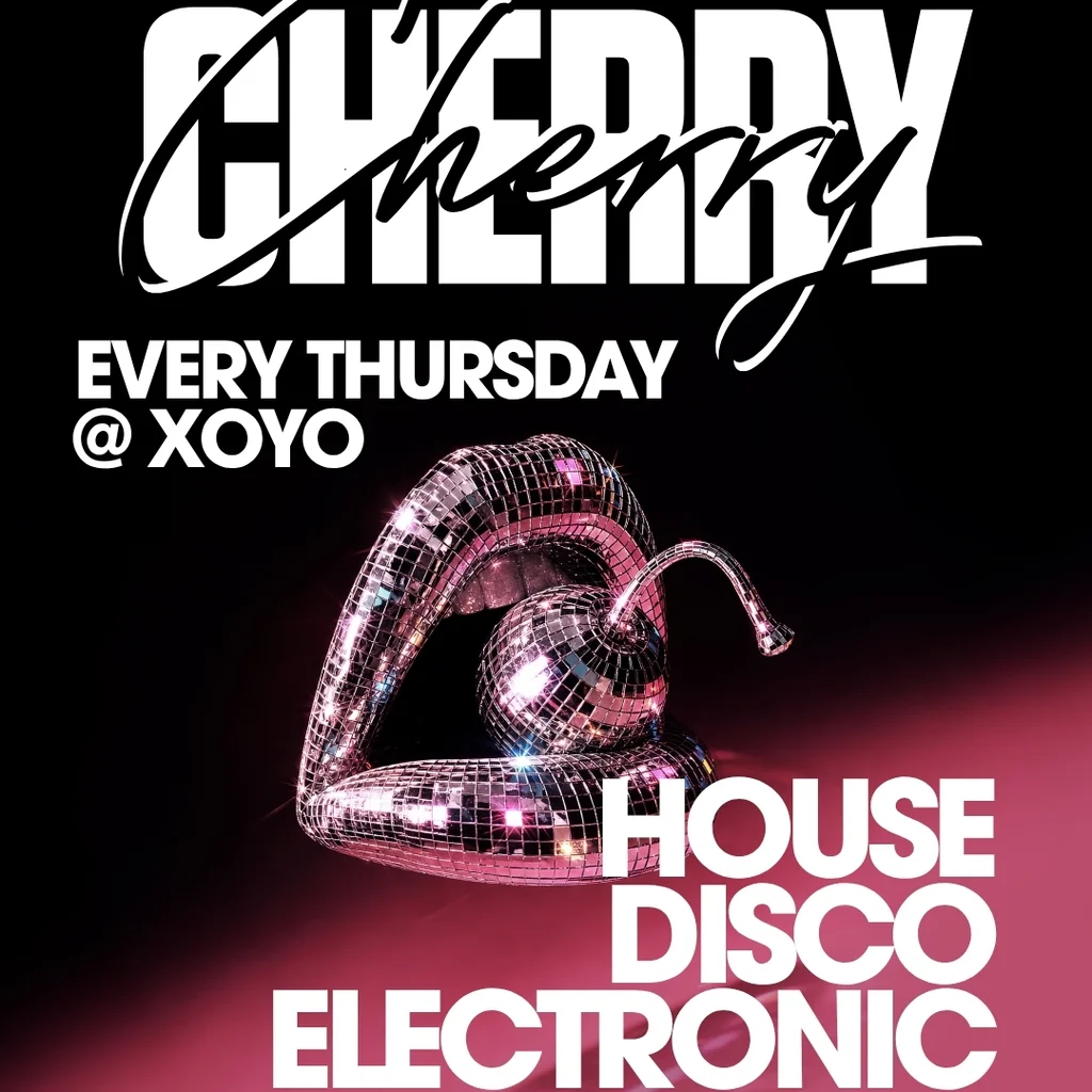 Cherry | House & Disco - XOYO at XOYO