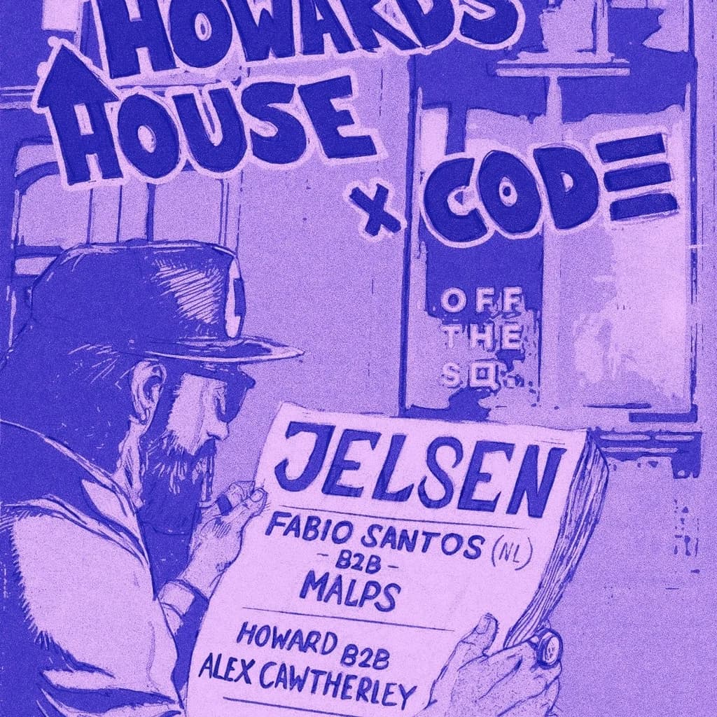 Howard's House X Code w/Jelsen, Fabio Santos, Malps, + Support at Off The Square