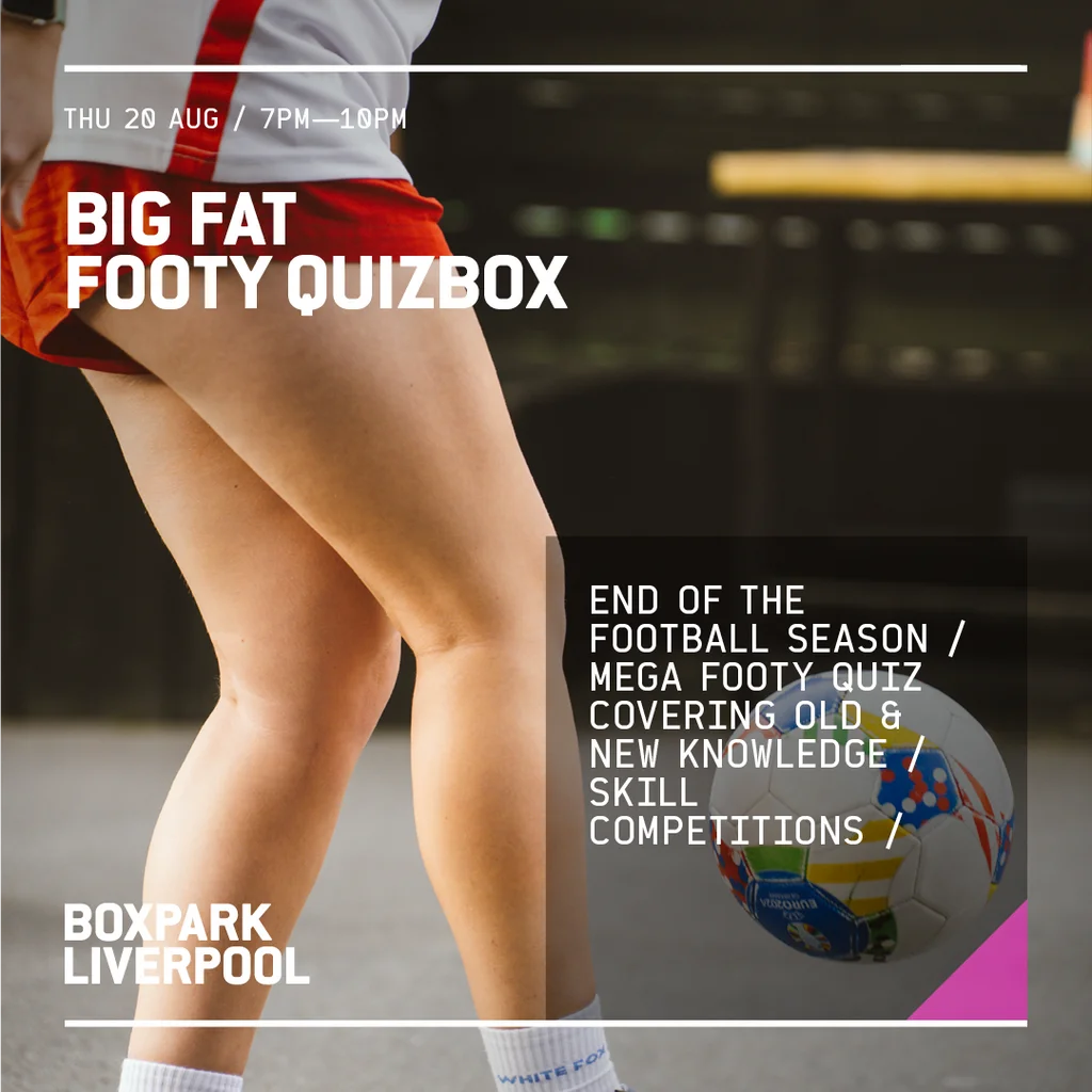 Big Fat FOOTY Quizbox at Boxpark Liverpool