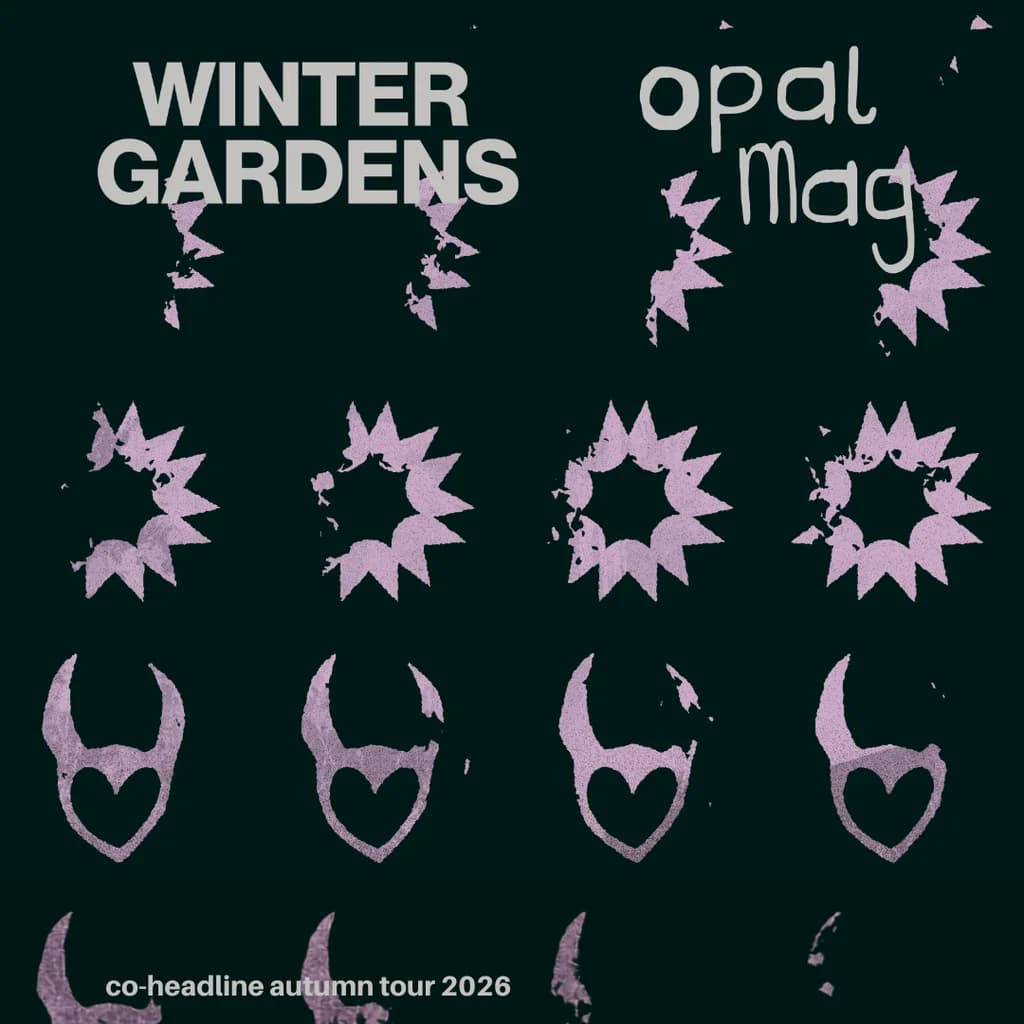 Winter Gardens & Opal Mag