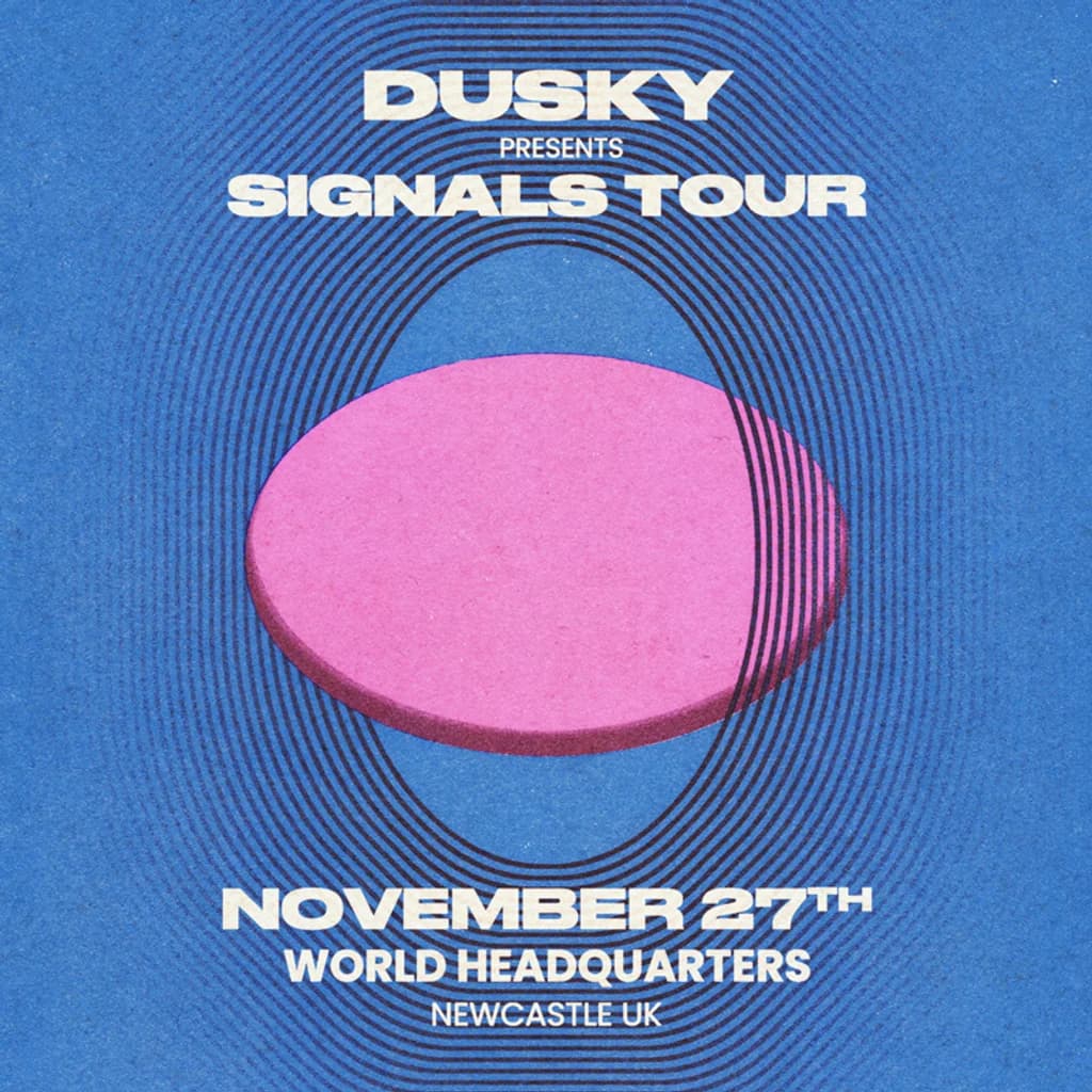 Dusky: Signals Tour - Newcastle at World Headquarters