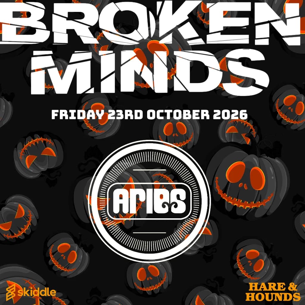 Broken Minds presents: Aries at Hare And Hounds Kings Heath