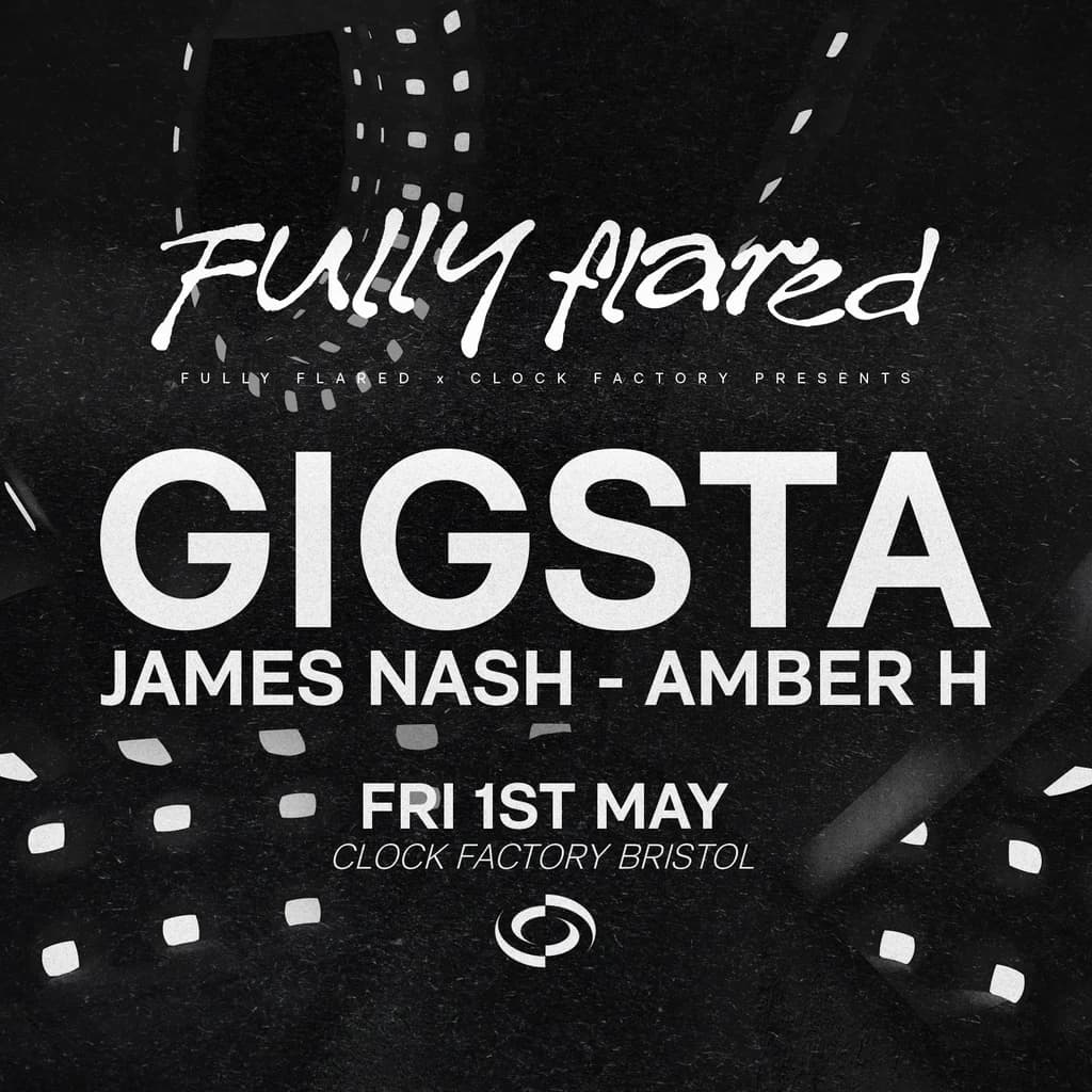 Fully Flared: Gigsta - Bristol at Clock Factory Bristol