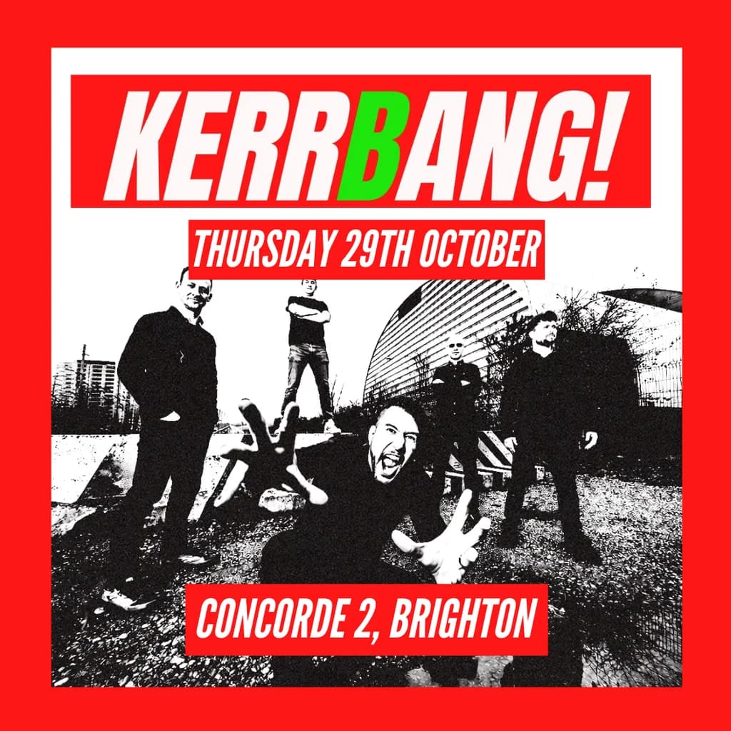 Kerrbang! at The Concorde 2