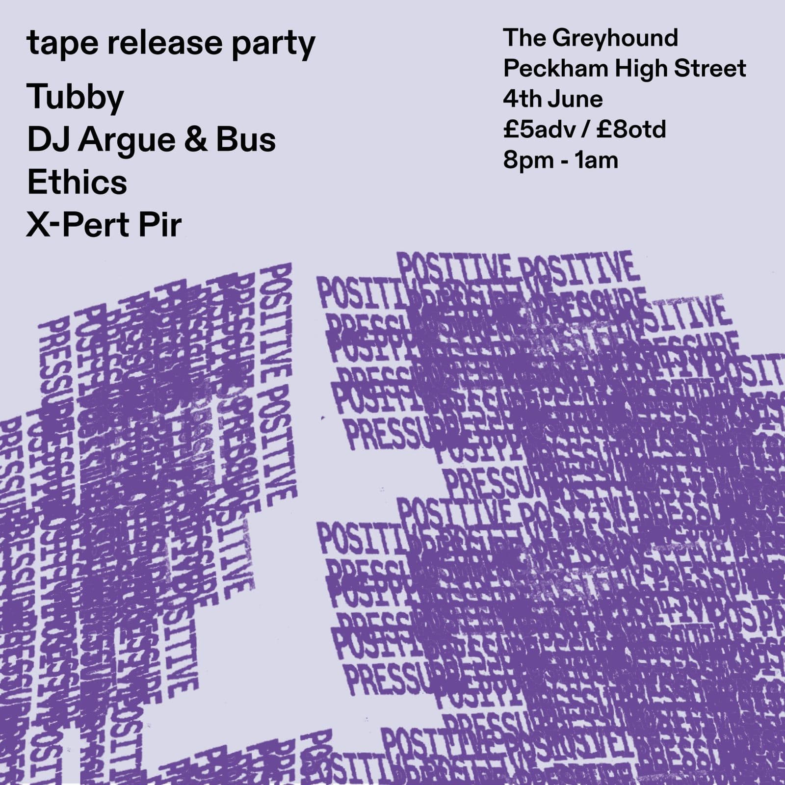 Positive Pressure tape release party with Tubby, DJ Argue, ETHICS, X-Pert Pir, Bus at The Greyhound