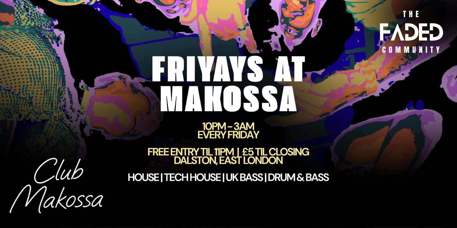 FRIYAYS at MAKOSSA (House, Tech House, UK Bass, Drum & Bass) at Club Makossa