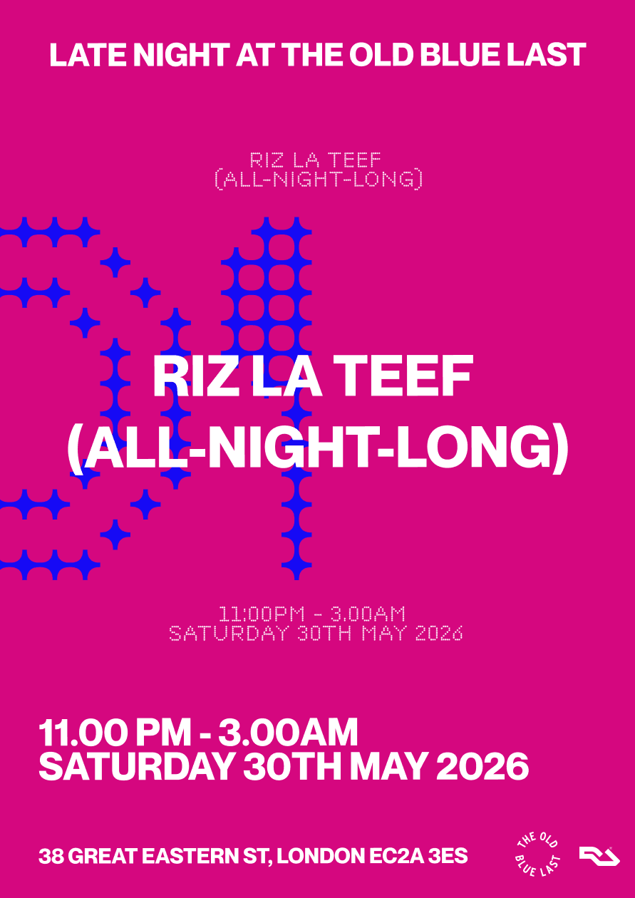 LNATOBL: RIZ LA TEEF (all-night-long) at The Old Blue Last