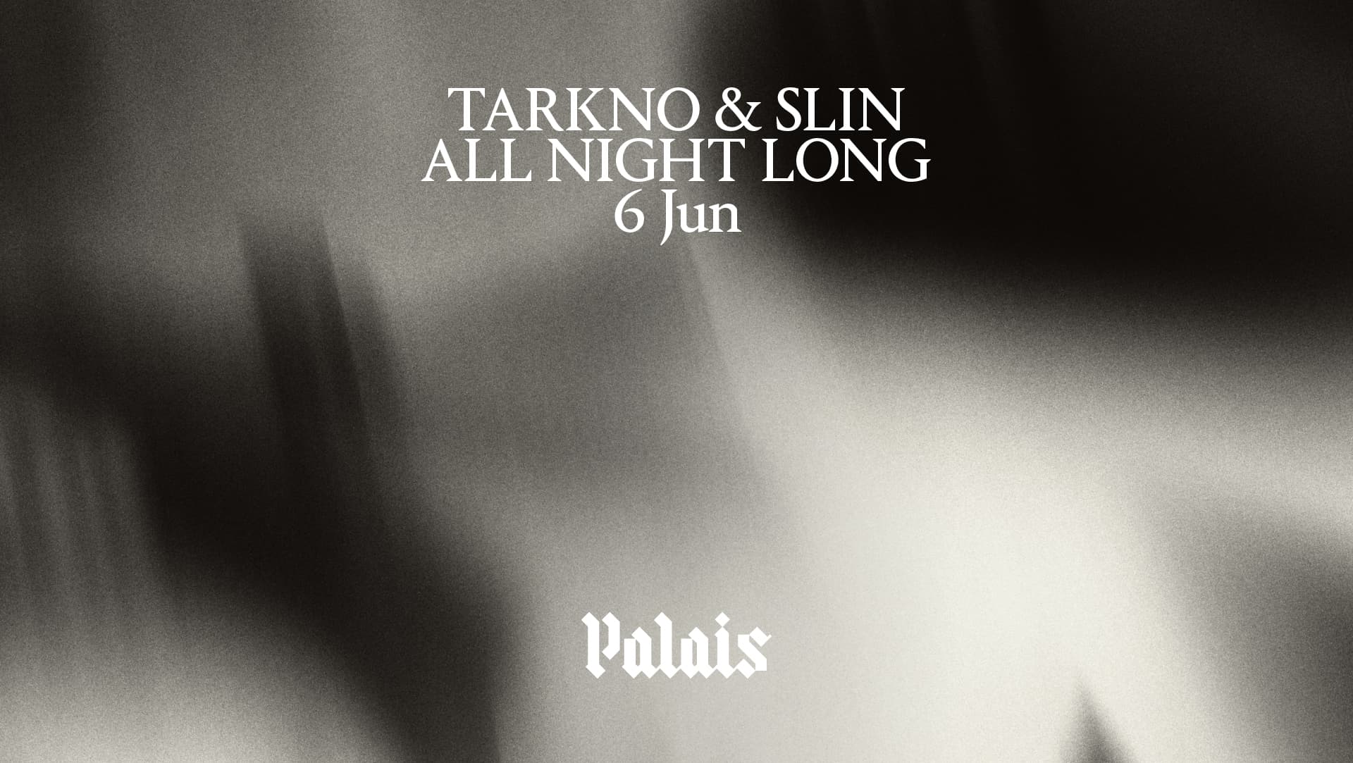Palais: Tarkno & slin (All Night Long) at Palais