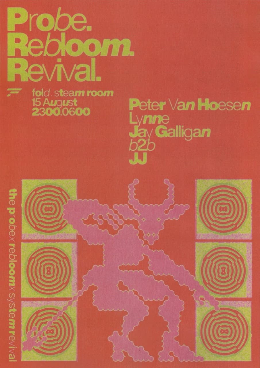 Probe. Rebloom. Revival. with Peter Van Hoesen, Lynne & JJ b2b Jay Galligan at FOLD