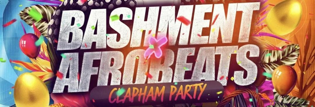 Bashment & Afrobeats - Clapham Party at Soul Lounge Clapham
