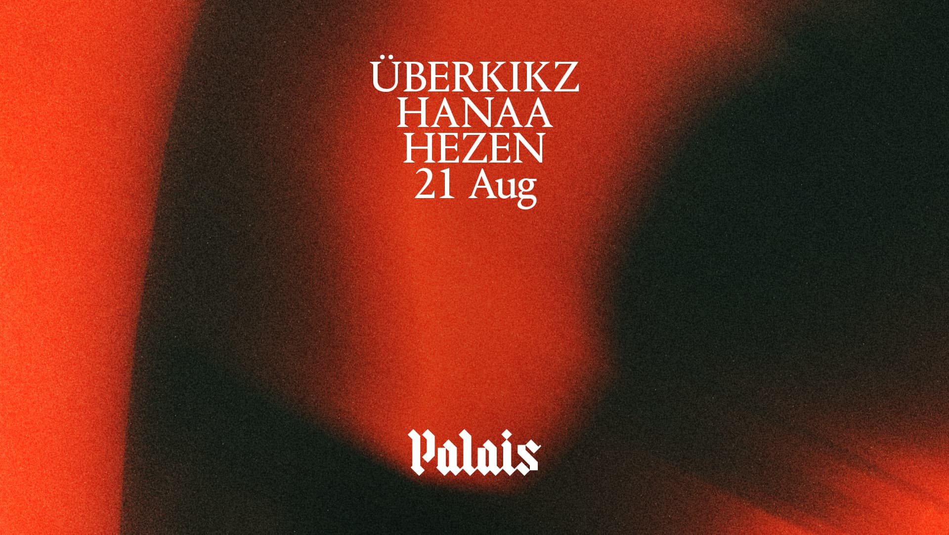 Palais: ÜBERKIKZ, HANAA & HEZEN