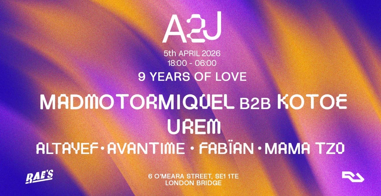 A2J 9 YEARS OF LOVE w/ Madmotormiquel b2b Kotoe, Urem at Omeara