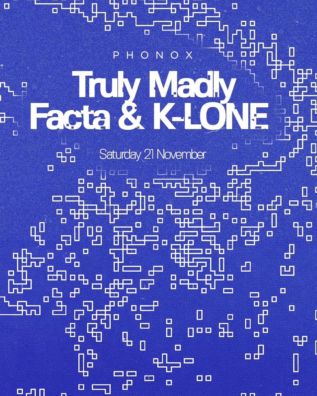 Phonox: Truly Madly, Facta & K-LONE at Phonox