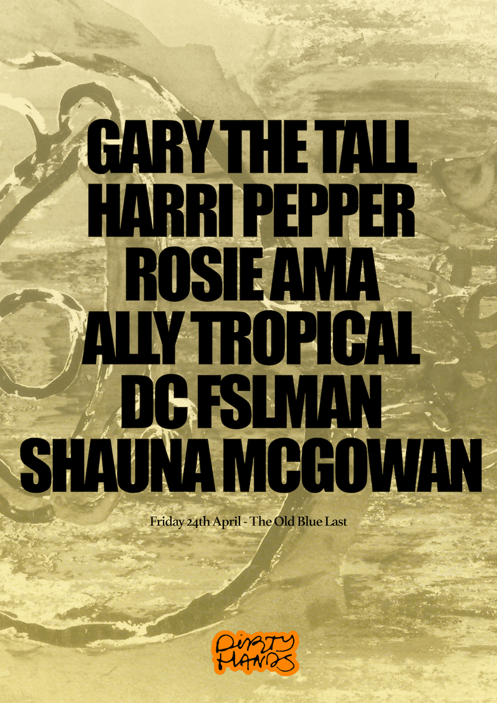 Dirty Hands with Harri Pepper, Rosie Ama & Gary The Tall  at The Old Blue East
