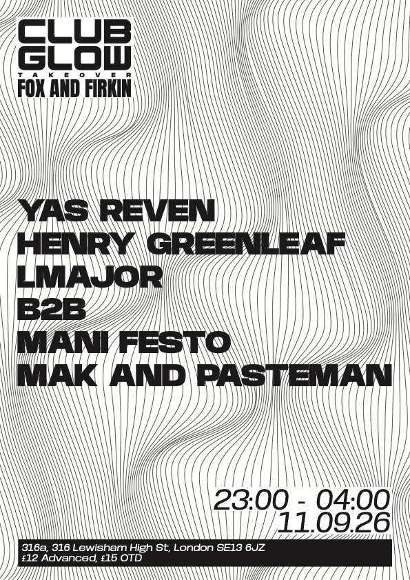 Club Glow Takeover: Yas Reven, Henry Greenleaf, LMajor b2b.Mani Festo, Mak & Pasteman,  at Fox And Firkin