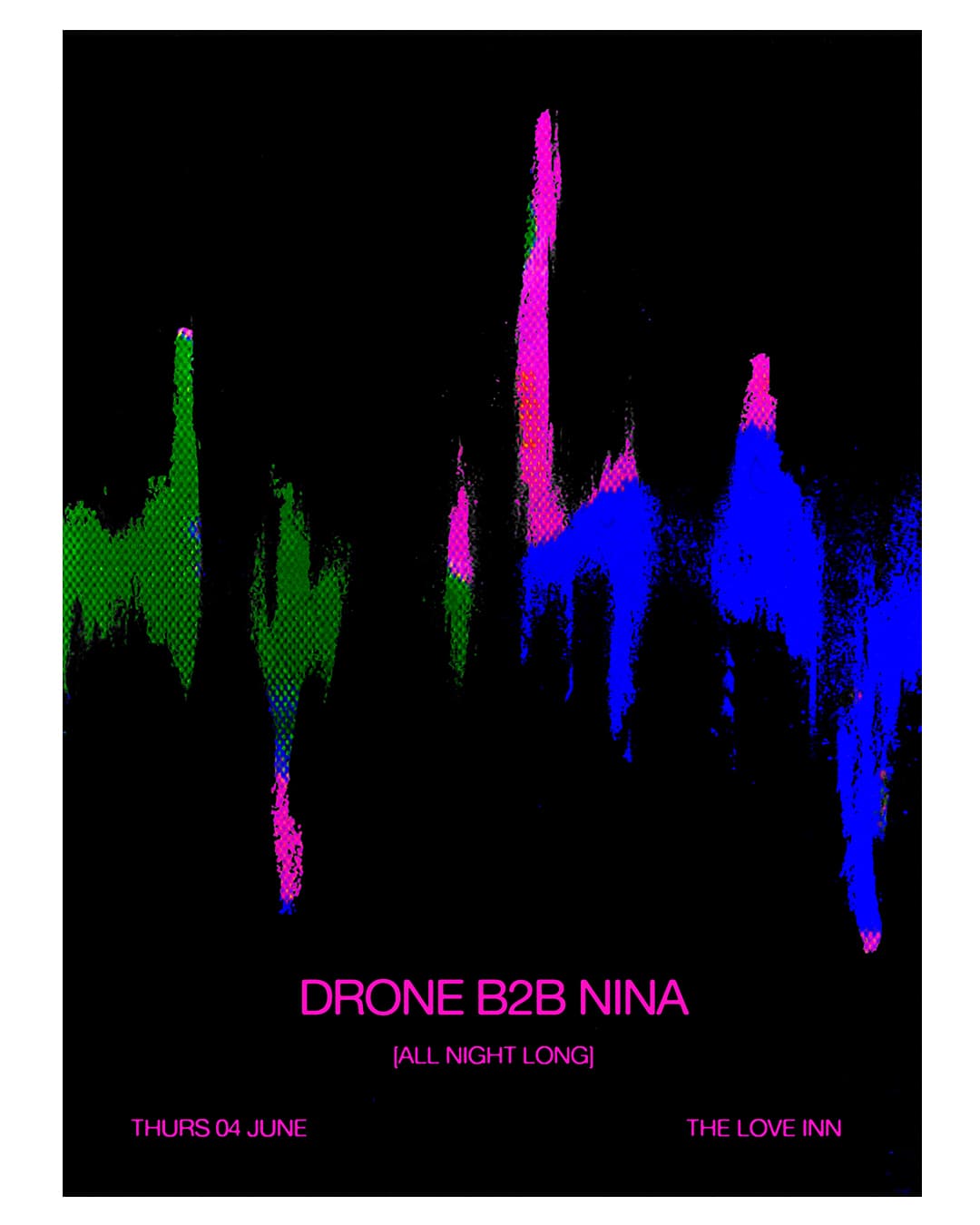 Drone B2B NiNA [all night long] at The Love Inn