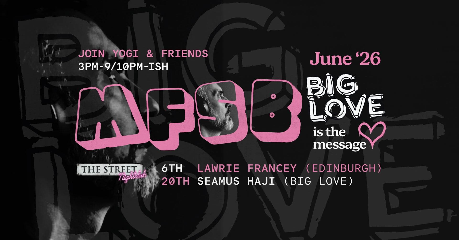 MFSB: Seamus Haji (Big Love) at The Street