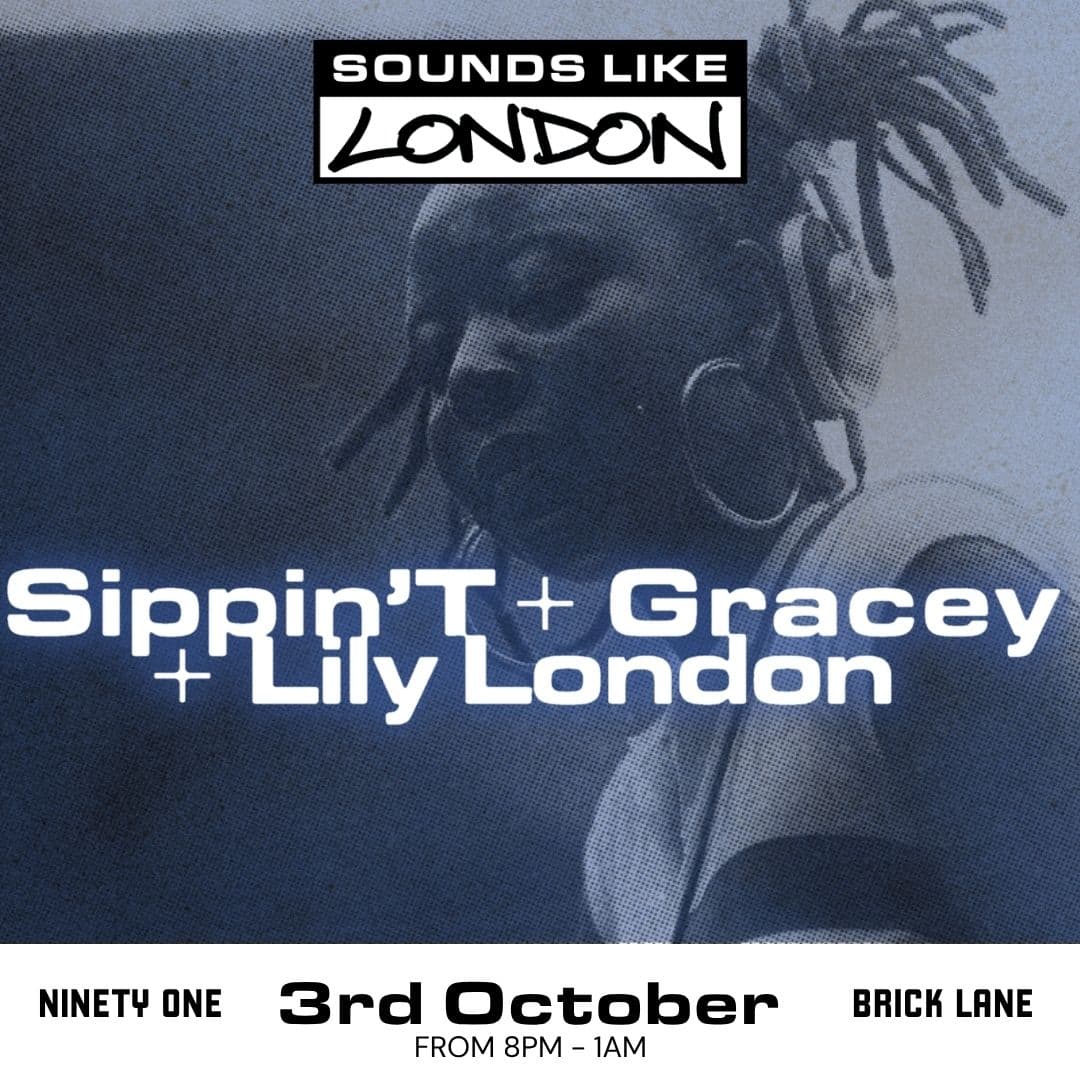 Sounds Like London: Sippin' T, Lily London, Gracey at Ninety One