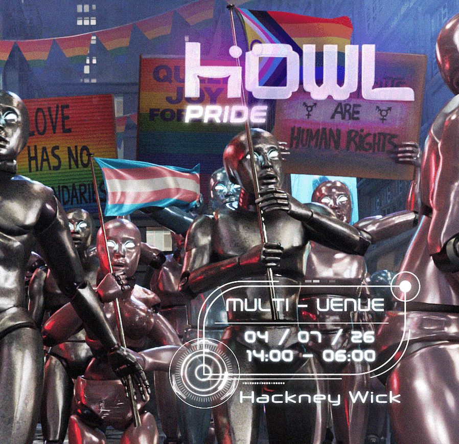 HOWL PRIDE Queer Festival at TBA - Multi venue Hackney Wick (9 dancefloors)
