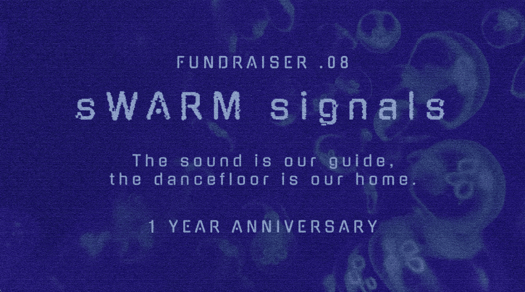 sWARM signals 08: Cross-Genre Club Night - 1 Year Anniversary Fundraiser at Aaja Basement