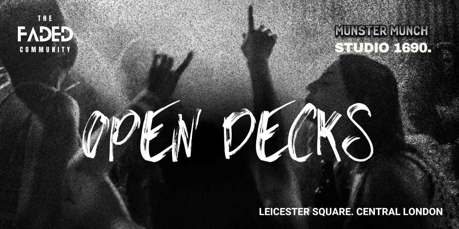 Munster Munch (Studio 1690) x Faded: OPEN DECKS (Leicester Square)