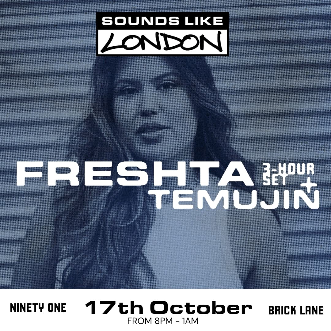 Sounds Like London: Freshta (3 Hour Set) + Temujin at Ninety One