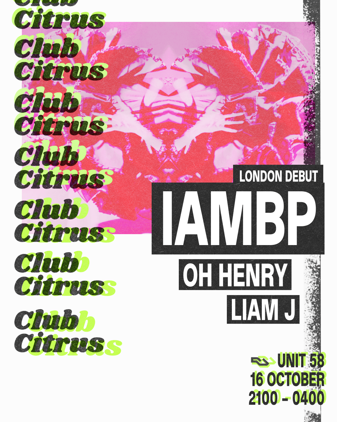 Club Citrus: IAMBP, Oh Henry, Liam J at Unit 58