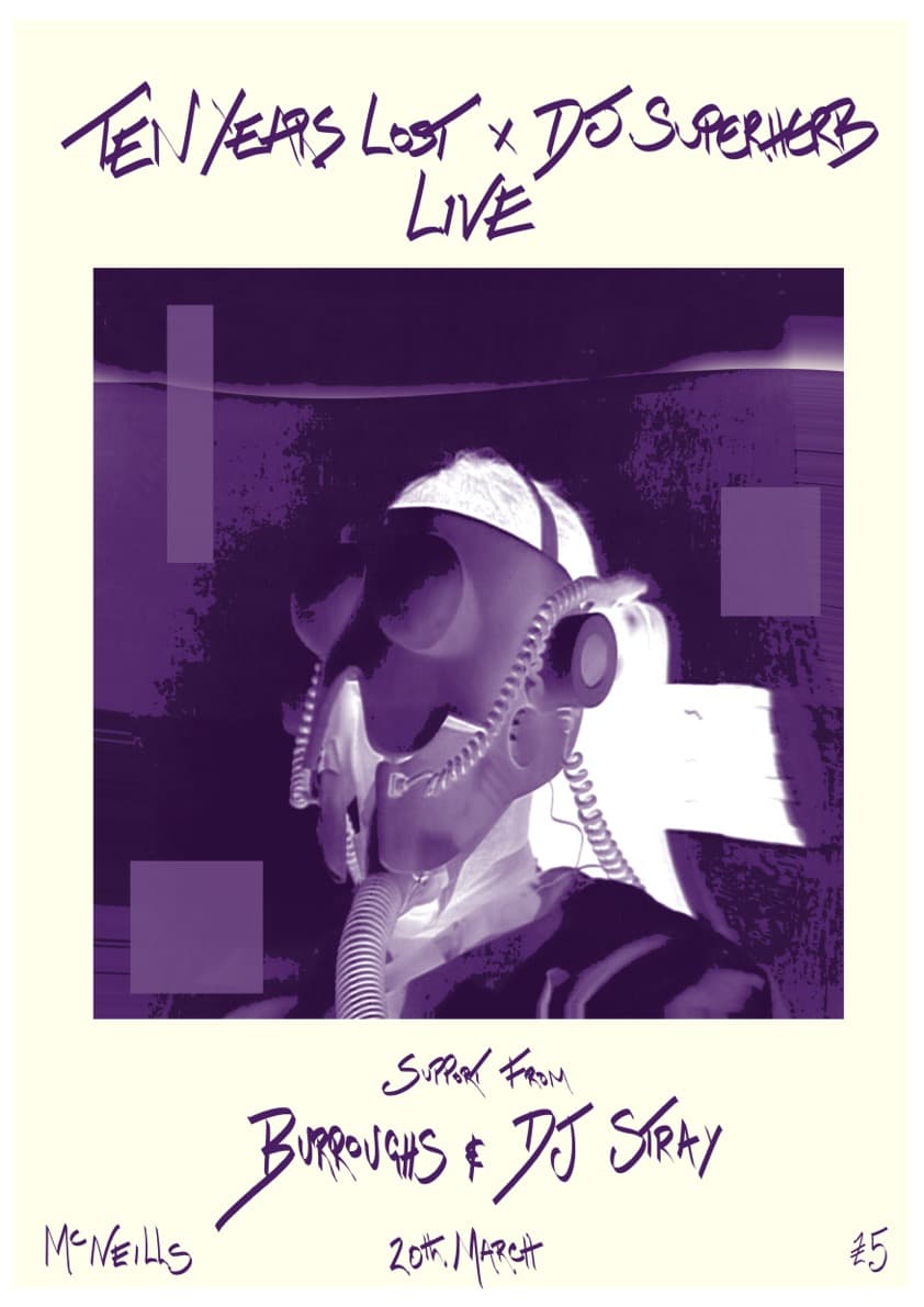 DJ Superherb x Ten Years Lost LIVE, Burroughs, DJ Stray at McNeils (upstairs)