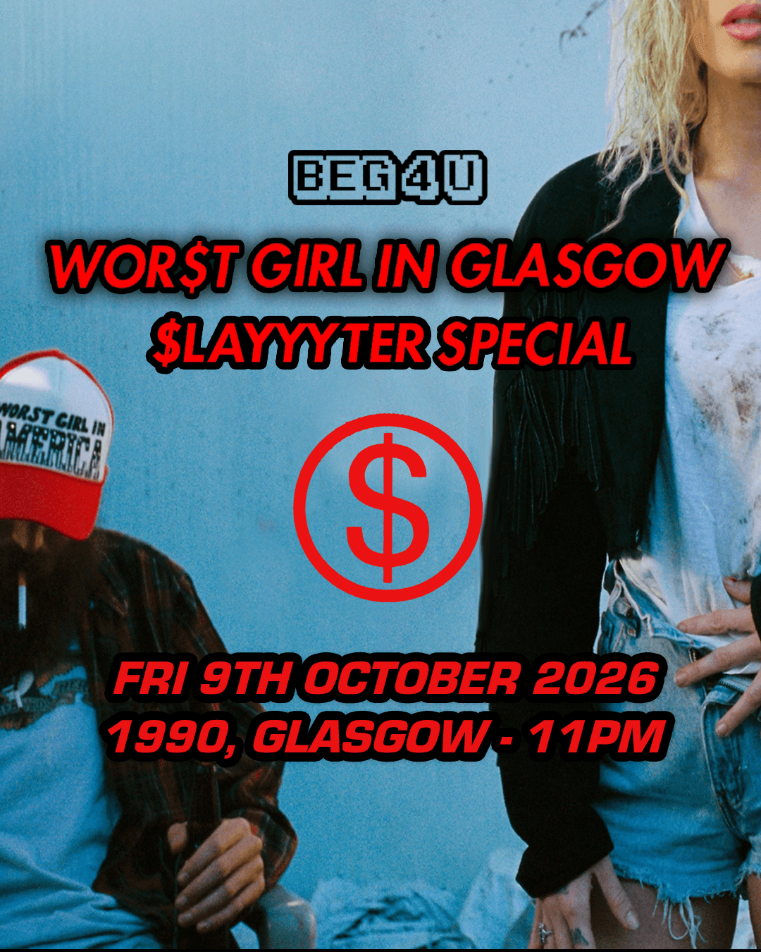WOR$T GIRL IN GLASGOW - Beg 4 U SLAYYYTER SPECIAL at 1990