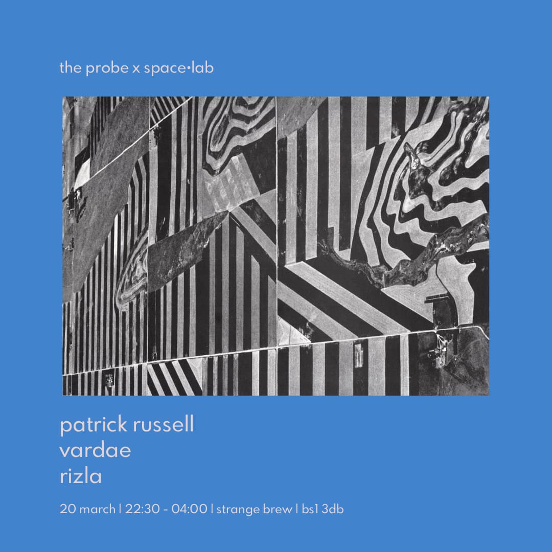 The Probe & space•lab : Patrick Russel , Vardae & Rizla at Strange Brew