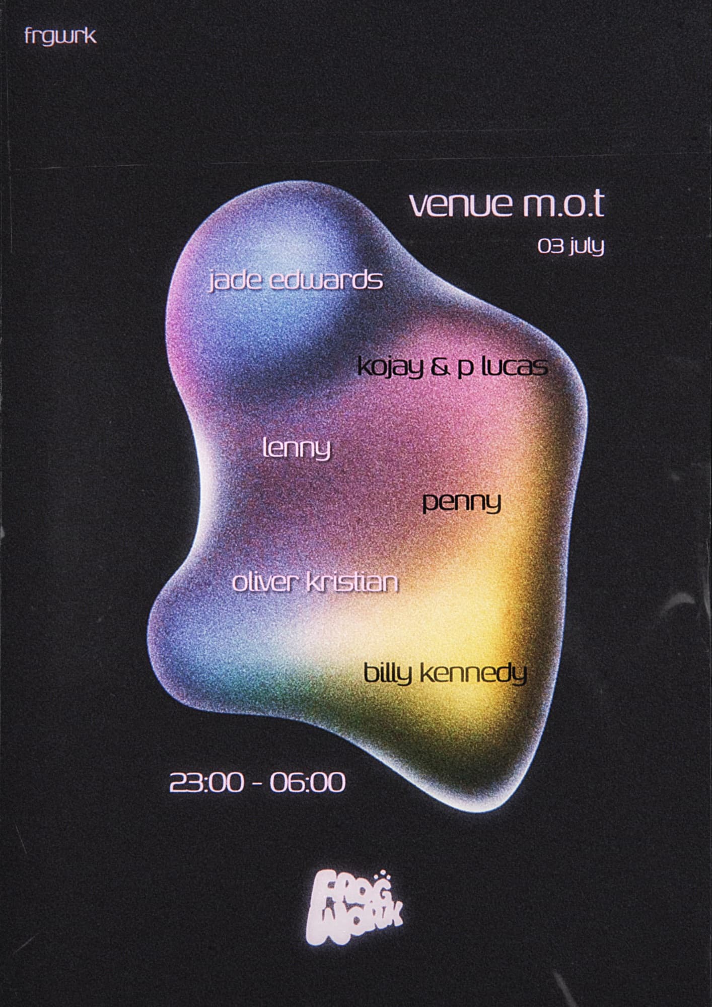 Frogwork: Jade Edwards, Kojay & P-Lucas, Lenny, Penny, Billy Kennedy, Oliver Kristian at Venue MOT