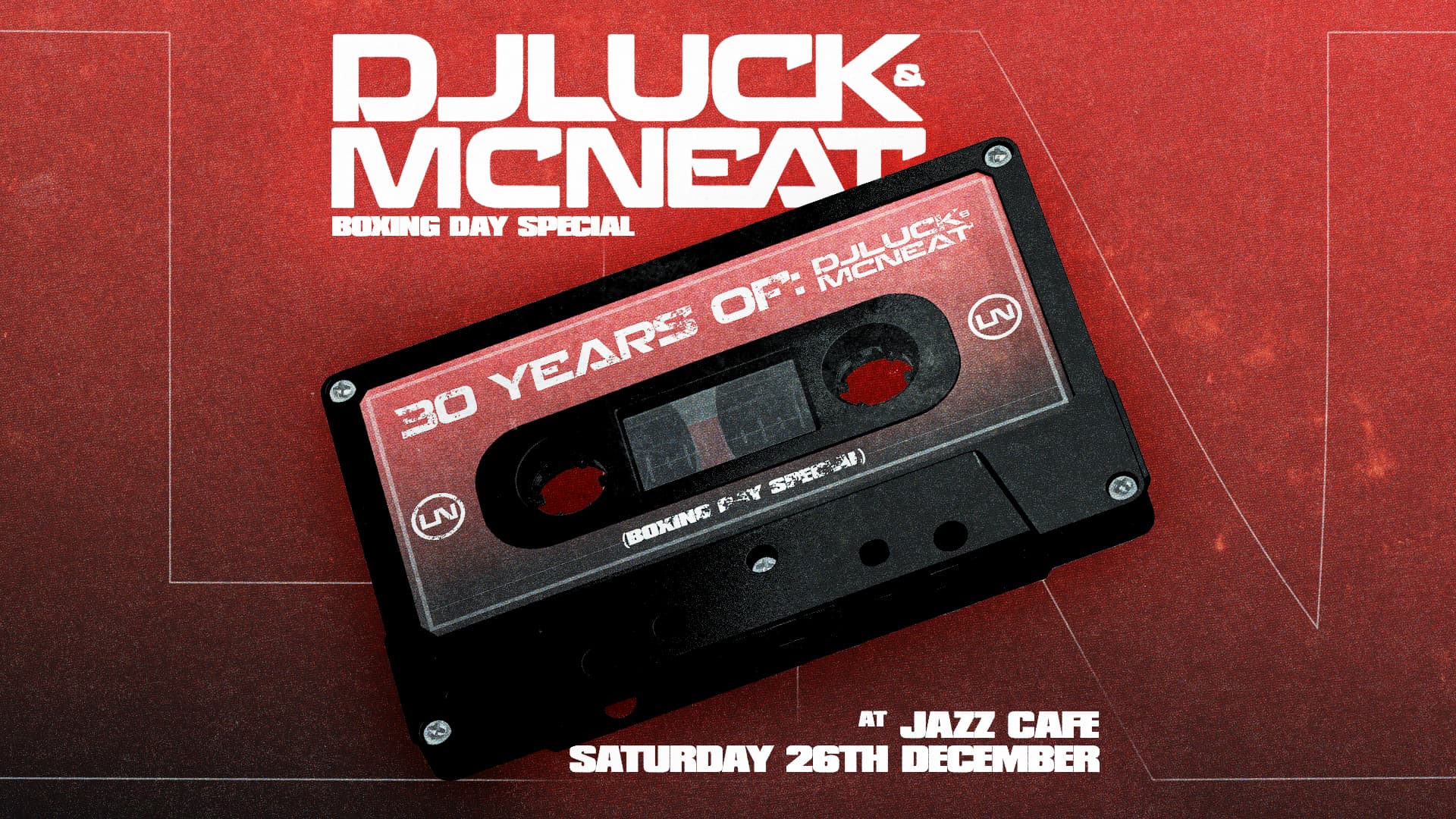 30 Years of: DJ Luck & MC Neat (Boxing Day Special) at Jazz Cafe