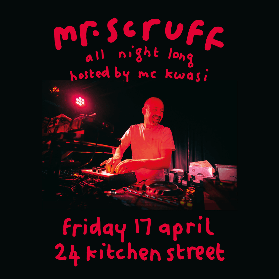 Mr Scruff & MC Kwasi (all night long) - Liverpool at 24 Kitchen Street