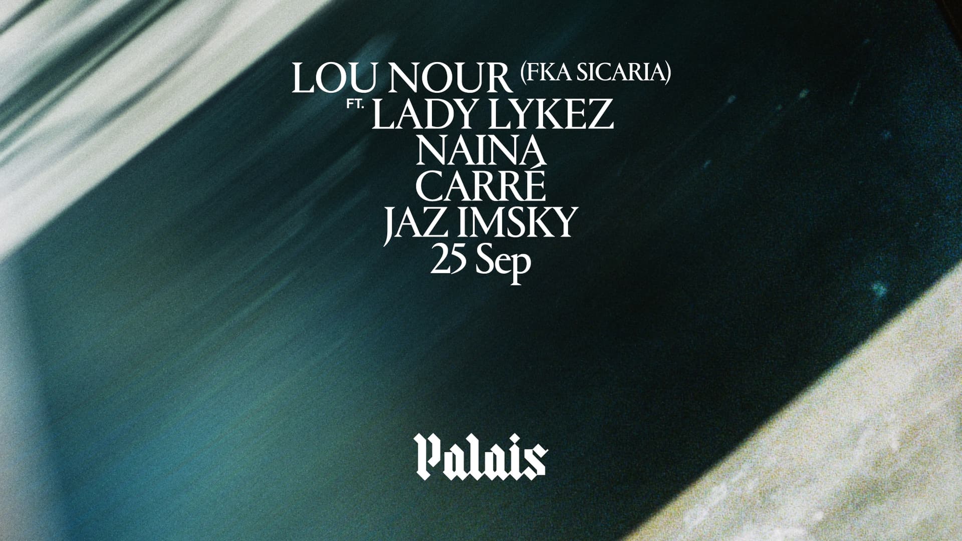 Palais: Lou Nour ft Lady Lykez, Naina, Carré & JAZ IMSKY at Palais