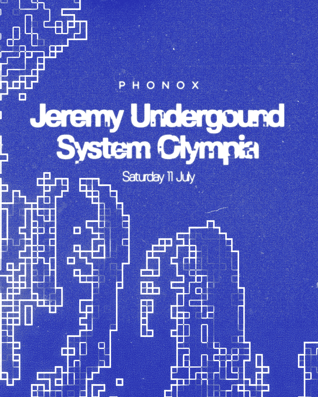 Phonox: Jeremy Underground, System Olympia at Phonox
