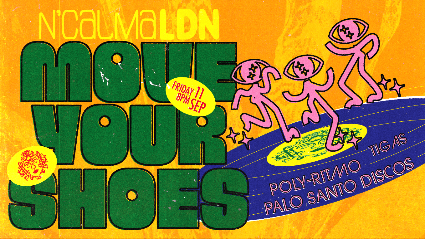 N'Calma presents Move Your Shoes: Poly-Ritmo, Palo Santo Discos, Tigas at Grow