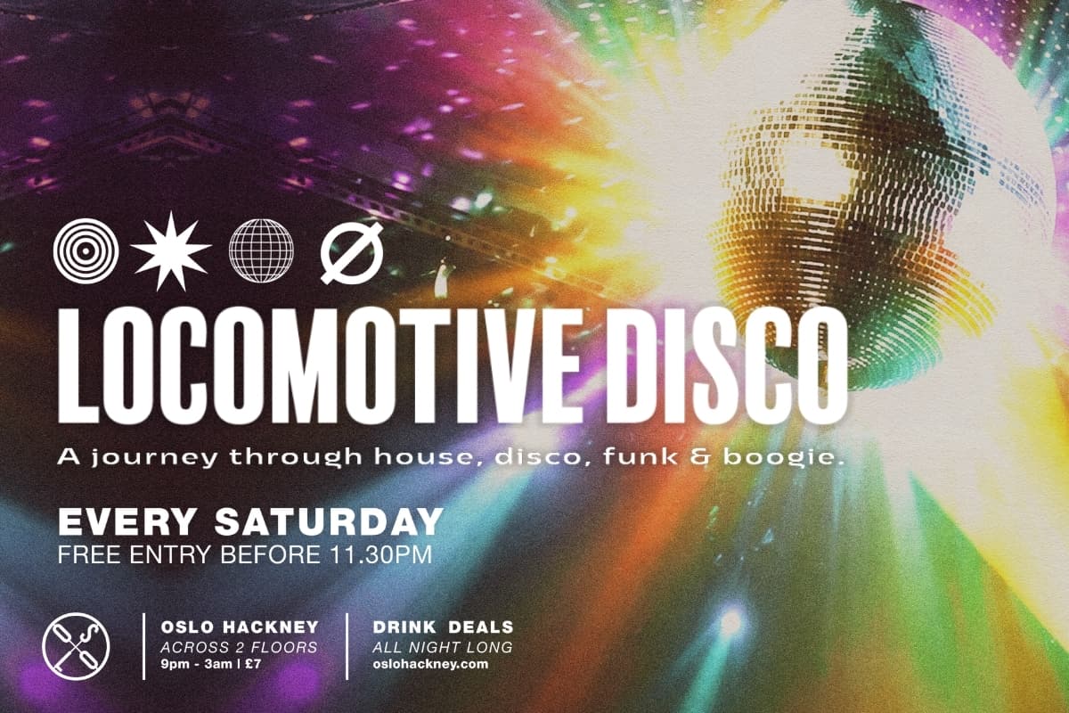 Locomotive Disco - House, Disco, Funk & Soul at Oslo Hackney London