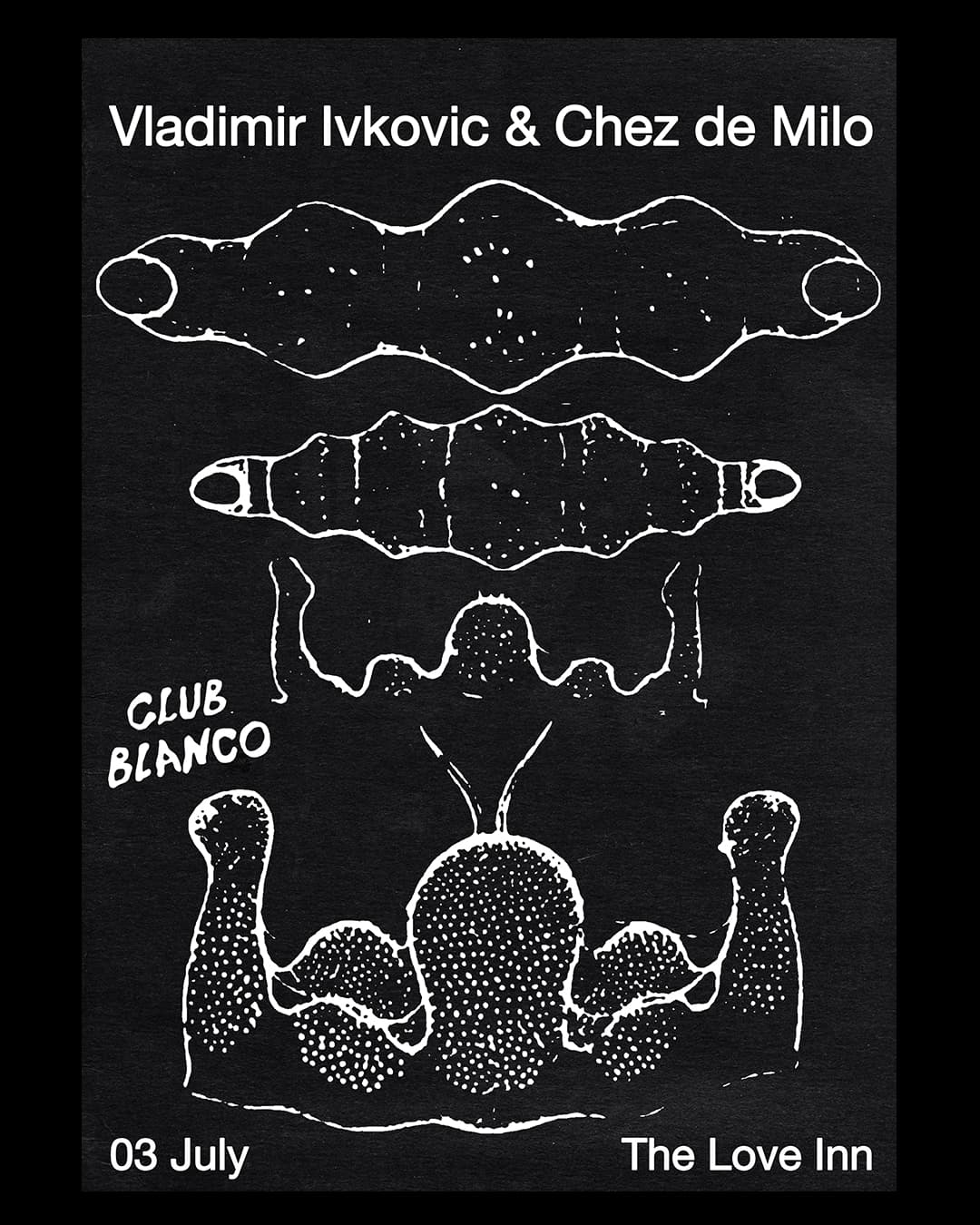 Club Blanco with Vladimir Ivkovic & Chez de Milo at The Love Inn