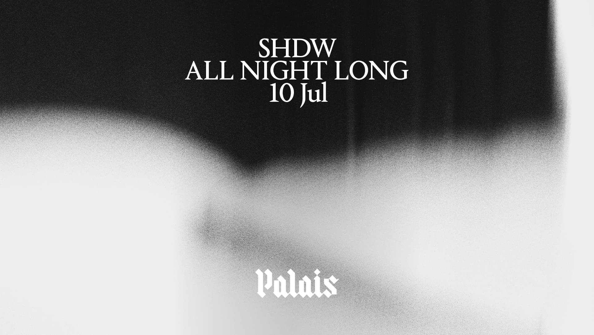 Palais: SHDW (All Night Long)