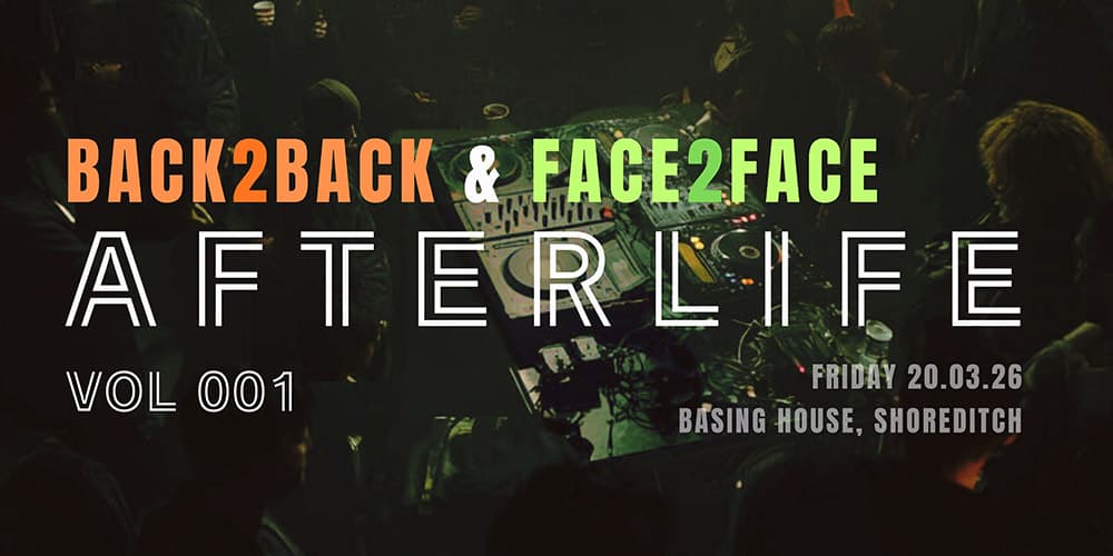 Afterlife Vol 001 - Back2Back & Face2Face DJ EVENT (+ open decks) at Basin House