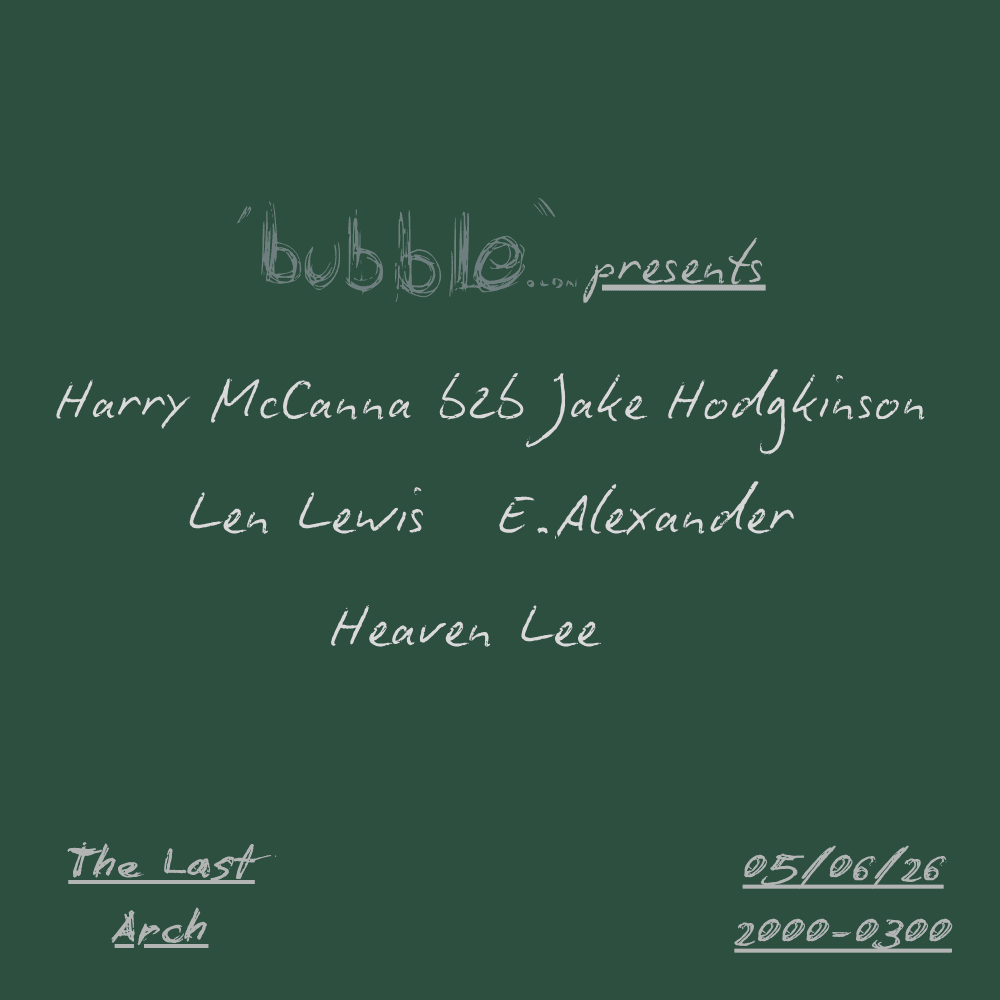 bubble.ldn presents Harry McCanna b2b Jake Hodgkinson at Last Arch