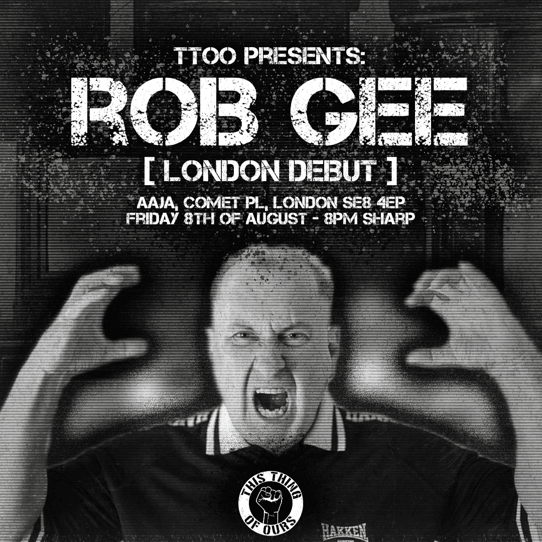 This Thing Of Ours presents Rob Gee